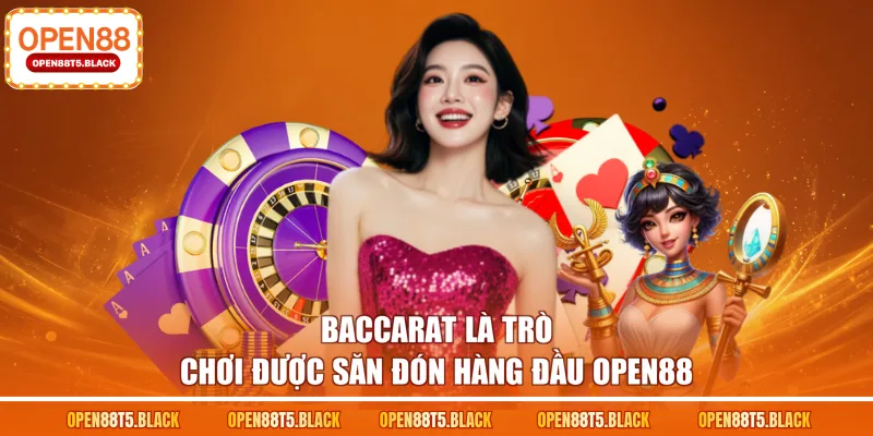 Baccarat là trò chơi được săn đón hàng đầu OPEN88