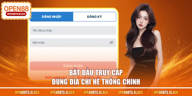 Bắt đầu truy cập đúng địa chỉ hệ thống chính