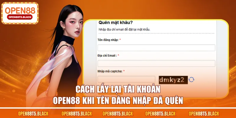 Cách lấy lại tài khoản OPEN88 khi tên đăng nhập đã quên