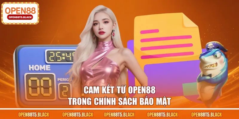 Cam kết từ OPEN88 trong chính sách bảo mật