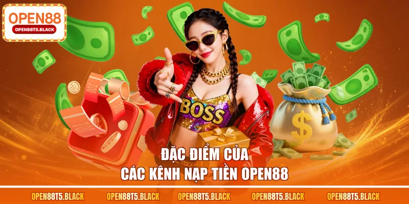 Đặc điểm của các kênh nạp tiền OPEN88