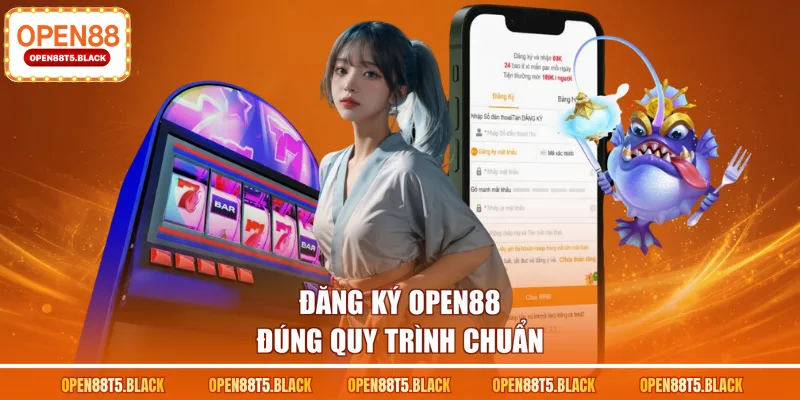 Đăng ký OPEN88 đúng quy trình chuẩn