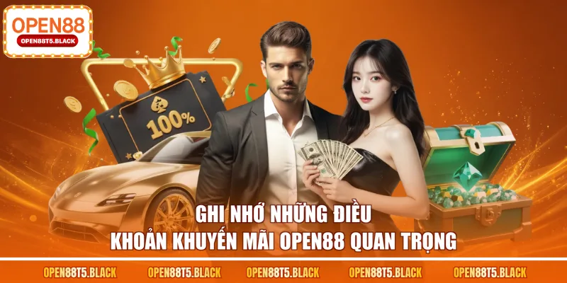 Ghi nhớ những điều khoản khuyến mãi OPEN88 quan trọng