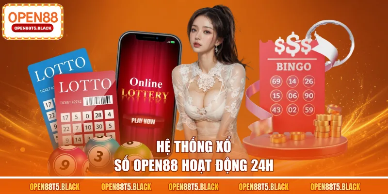 Hệ thống xổ số OPEN88 hoạt động 24h