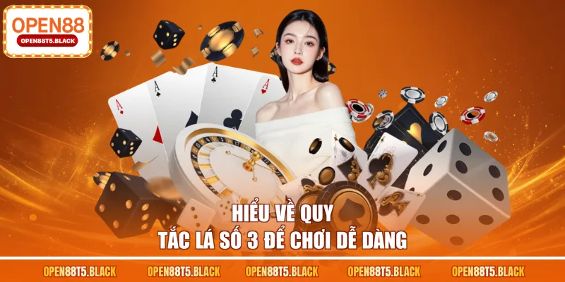 Hiểu về quy tắc lá số 3 để chơi dễ dàng