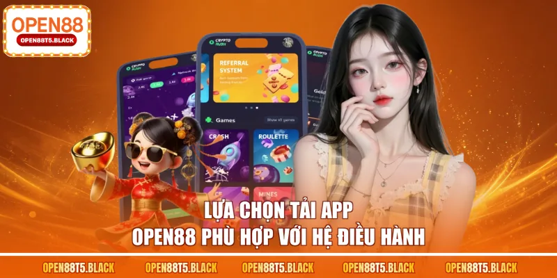 Lựa chọn tải app OPEN88 phù hợp với hệ điều hành