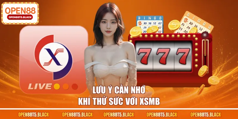 Lưu ý cần nhớ khi thử sức với XSMB