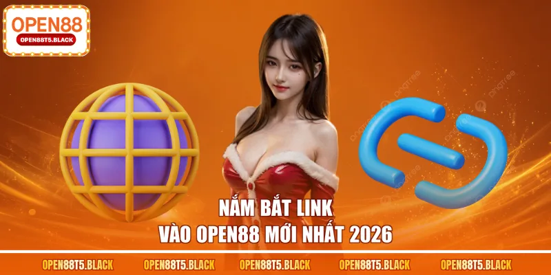 Nắm bắt link vào OPEN88 mới nhất 2026