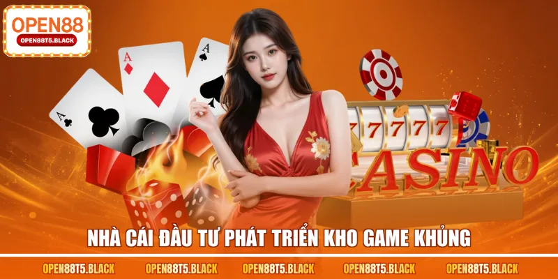 Nhà cái đầu tư phát triển kho game khủng