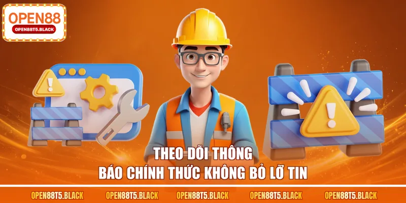 Theo dõi thông báo chính thức không bỏ lỡ tin