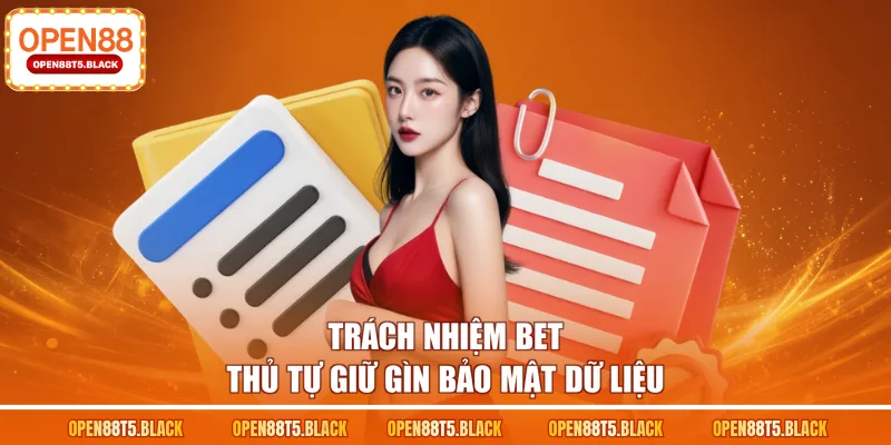 Trách nhiệm bet thủ tự giữ gìn bảo mật dữ liệu