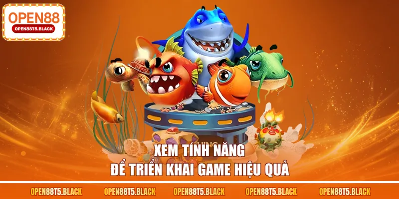 Xem tính năng để triển khai game hiệu quả
