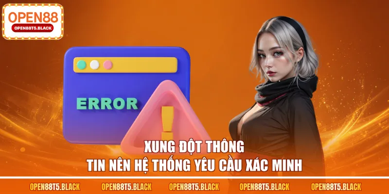 Xung đột thông tin nên hệ thống yêu cầu xác minh